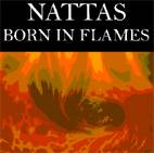 Nattas : Born in Flames Nattas : Born in Flames